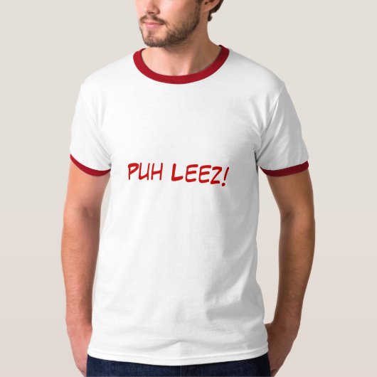 Puh Leez! T-shirt (Voorkant)