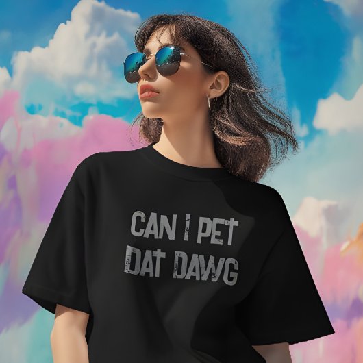 Puis-Je Pet Dat Dat Dawg ? T-shirt Mème amusant