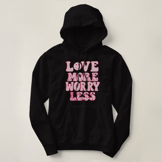 Pull À Capuche aimez plus, inquiétez moins (Design devant)