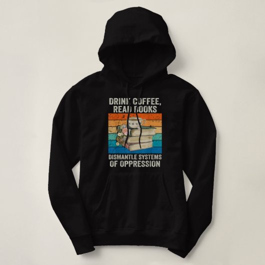 Pull À Capuche Boire Café Lire Livres Démanteler Les Systèmes D'O (Design devant)