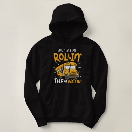 Pull À Capuche Chauffeur De Bus Scolaire Ils Me Voient Rollin Ils (Design devant)