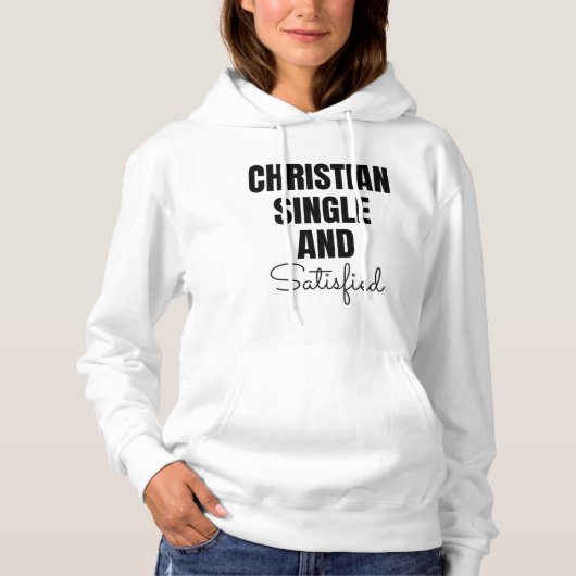 Pull À Capuche Christian Single and Satisfied Hooded Sweatshirt (Devant)