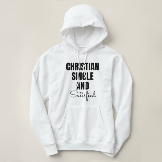 Pull À Capuche Christian Single and Satisfied Hooded Sweatshirt (Design devant)