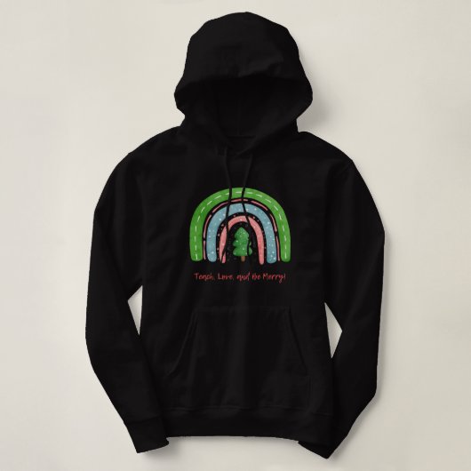 Pull À Capuche Christmas Tree Teach Love and Be Merry T-Shirt (Design devant)