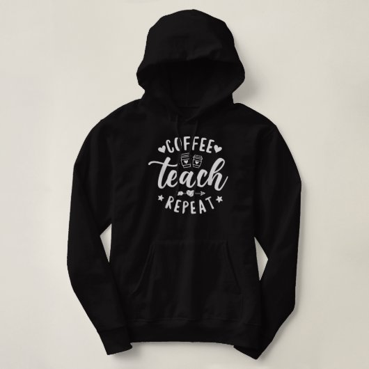 Pull À Capuche Coffee Teach Repeat, enseignant scolaire Café (Design devant)