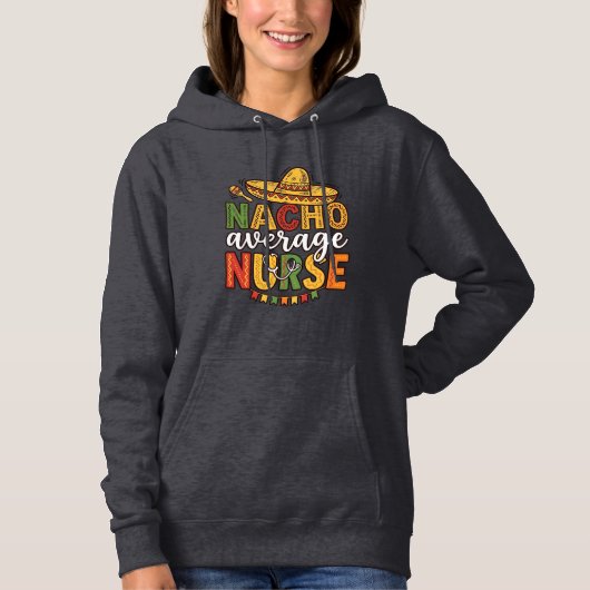 Pull À Capuche Conception de chemise Nacho Average Nurse Cinco De (Devant)
