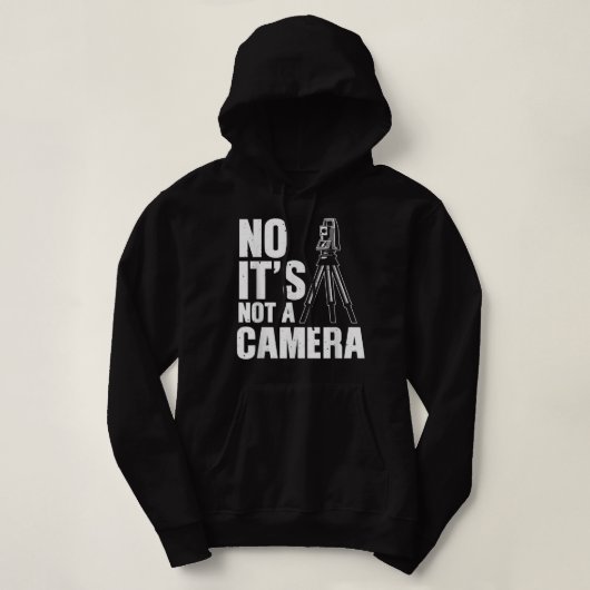 Pull À Capuche Cool Land Surveyor Gift Funny No It's Not A Camera (Design devant)
