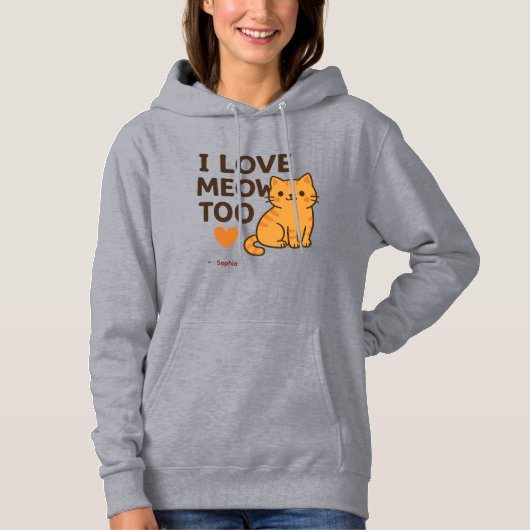 Pull À Capuche Cute Cat Hoodie I LOVE MEOW TOO | Custom Name (Devant)