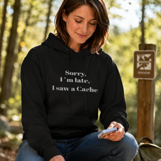 Pull À Capuche Désolé, je suis en retard, j'ai vu une Cache