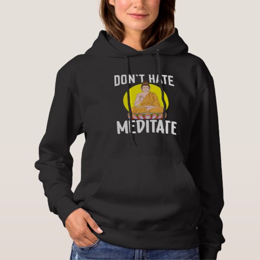 Pull À Capuche Don`t Hate Meditate I Buddha  1 (Devant)