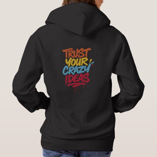 Pull À Capuche Faites Confiance à Vos Idées Folles – Typographie (Dos)