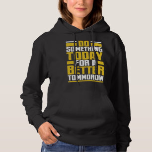 Pull À Capuche Faites quelque chose aujourd'hui pour un meilleur 