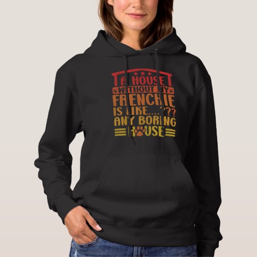 Pull À Capuche Frenchie Une Maison Sans Mon Français French Bulld (Devant)