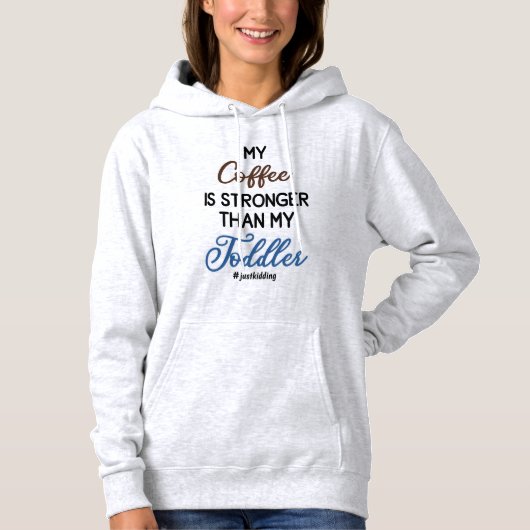 Pull À Capuche Funny “My Coffee Is Stronger Than My Toddler" (Devant)