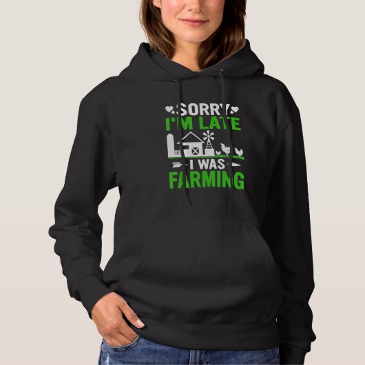 Pull À Capuche Funny Sorry I'm Late I was Farming Tractors Funny  (Devant)