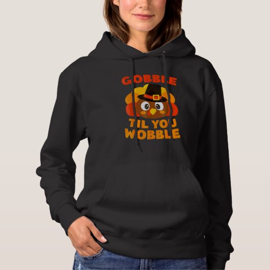 Pull À Capuche Gobble Til You Wobble  Thanksgiving Cool Turkey (Devant)