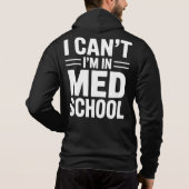 Pull À Capuche I CAN’T I’M IN MED SCHOOL – Funny Medical Student (Dos)