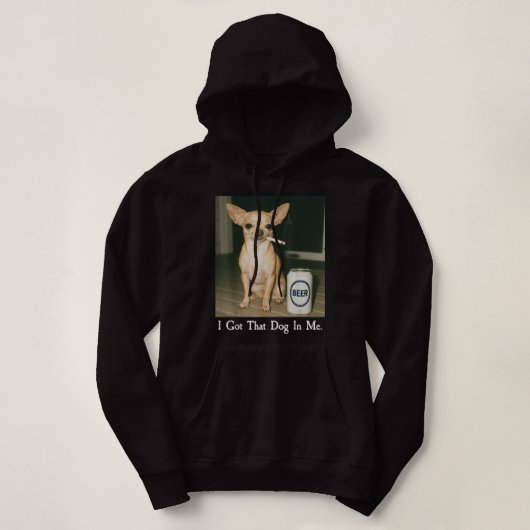 Pull À Capuche I Got That Dog in Me Funny Chihuahua Smoking Beer (Design devant)