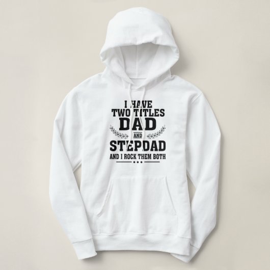 Pull À Capuche I Have Two Titles Dad shirt (Design devant)