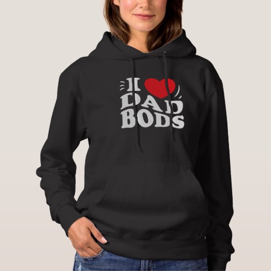 Pull À Capuche I Love Dad Bods Funny Mom Women (Devant)