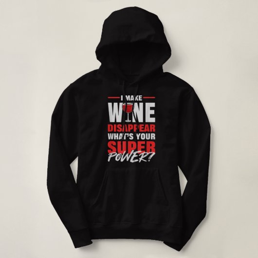 Pull À Capuche I Make Wine Disappear What Is Your Superpower Red (Design devant)