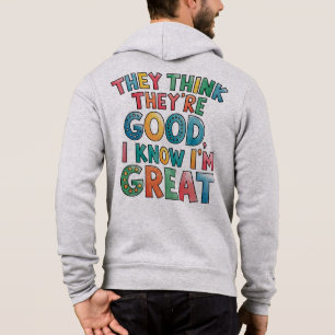 Pull À Capuche Ils pensent qu'ils sont bons, je sais que je suis