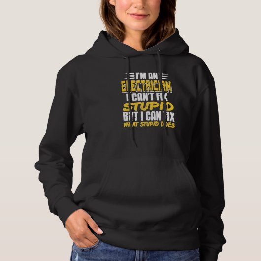 Pull À Capuche I'm An Electrician I Can't Fix Stupid Present (Devant)
