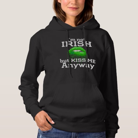 Pull À Capuche I'm not Irish But Kiss Me Anyway St Patricks Day   (Devant)