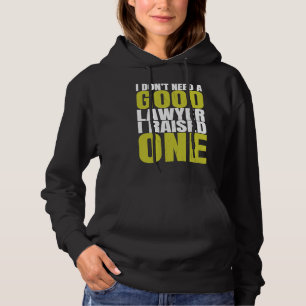 Pull À Capuche Je n'ai pas besoin d'un bon avocat, j'ai soulevé u