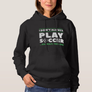 Pull À Capuche Je ne joue pas toujours au football