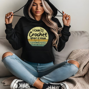 Pull À Capuche Je peux crocheter ce qui est votre superpuissance