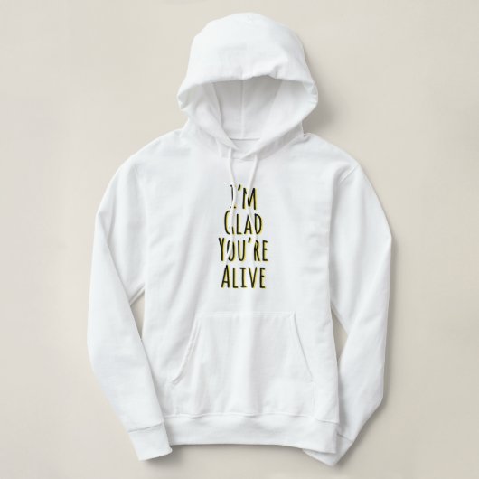 Pull À Capuche Je suis content que tu sois vivant (Design devant)