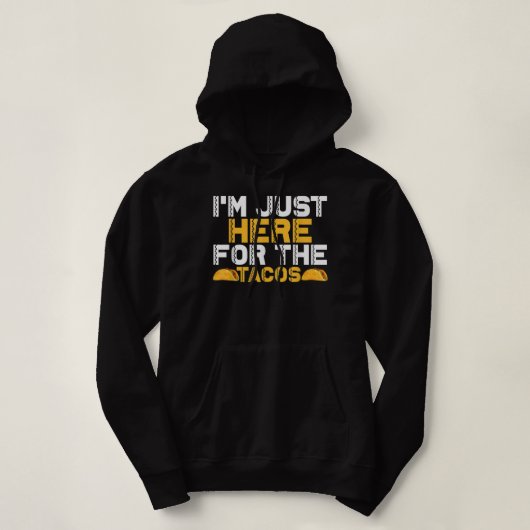 Pull À Capuche Je suis juste ici pour les Tacos (Design devant)