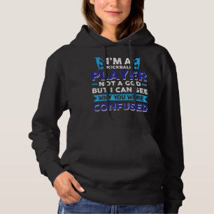 Pull À Capuche Joueur De Kickball Pas Un Dieu Je Peux Voir Pourqu