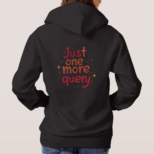 Pull À Capuche Just One More Query SQL Data Humor Hoodie - Dark (Dos)