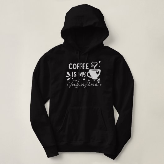 PULL À CAPUCHE LE CAFÉ EST MON VALENTIN (Design devant)
