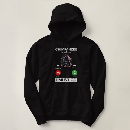 Pull À Capuche Le Chimpanzé Dit Que Je Dois Aller Drôle Singe Au (Design devant)