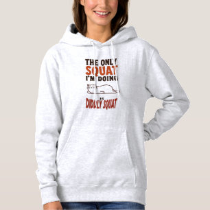 Pull À Capuche Le seul squat que je fais est Didtly Squat -Lazy C