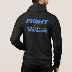 Pull À Capuche Lutter pour ceux qui n'ont pas votre privilège - J