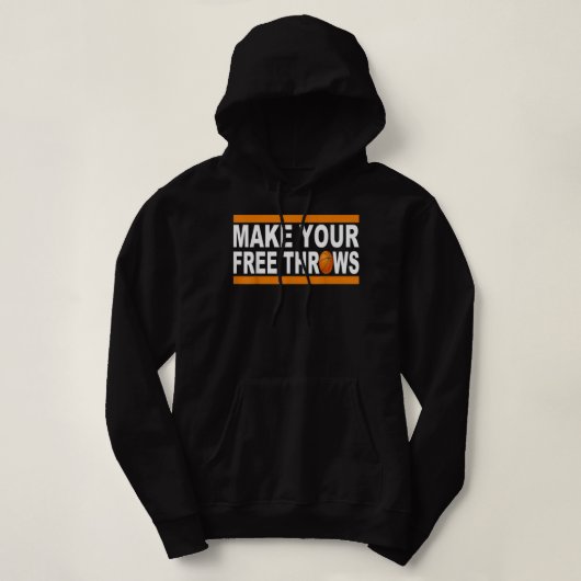 Pull À Capuche Make Your Free Throws T Shirtgift, funny, for men  (Design devant)