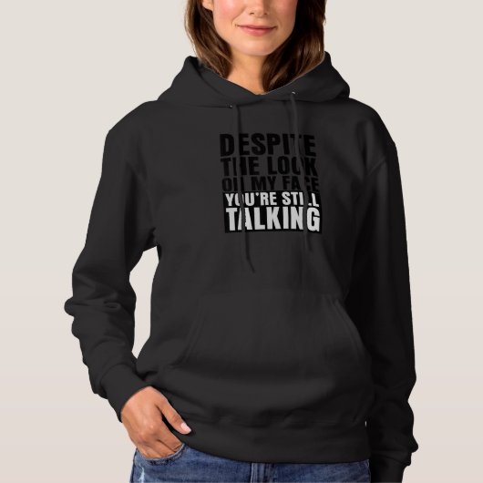 Pull À Capuche malgré le regard sur mon visage, tu parles toujour (Devant)