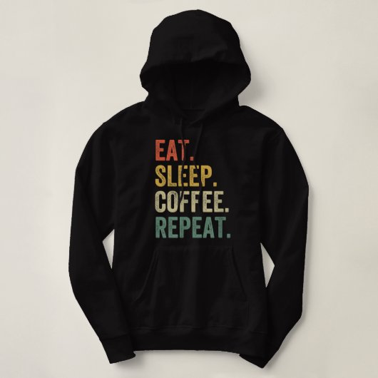 Pull À Capuche Mangez Sleep Café Répéter Funny Caféine Buveur Lov (Design devant)