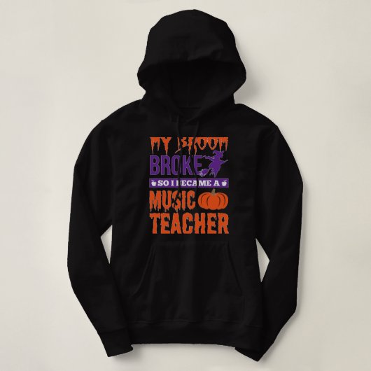 Pull À Capuche Music Teacher 2My Broom Broke (Design devant)
