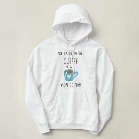 Pull À Capuche No Talkie Before Coffee - Mom Edition (Design devant)
