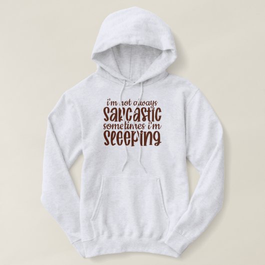 Pull À Capuche Pas toujours sarcastique drôle (Design devant)