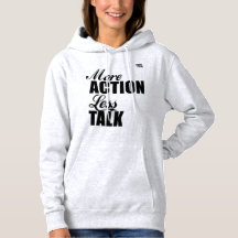 PLUS d'action MOINS de parler à capuchon sweatshir