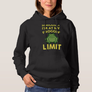 Pull À Capuche Sérieusement, je suis à ma Froggin' Limit Apparel