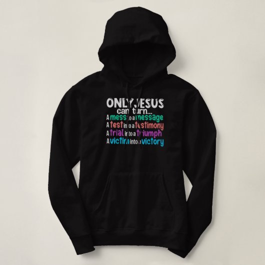 Pull À Capuche Seul Jésus Peut Transformer Un Mess En Message Un (Design devant)