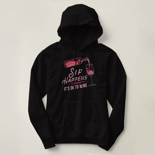 Pull À Capuche Sip Arrive Il Est Ok De Vin T-Shirt (Design devant)
