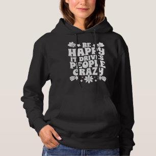Pull À Capuche Soyez Heureux Ça Rend Les Gens Fous Inspirational